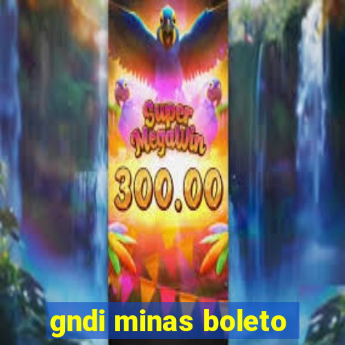 gndi minas boleto